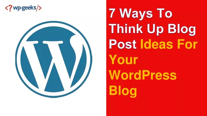 7 ways to think up blog post ideas for your
