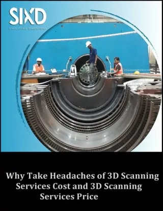 Why Take Headaches of 3D Scanning Services Cost and 3D Scanning Services Price