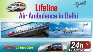 ICU Equipped Air Ambulance in Delhi Meet by Lifeline