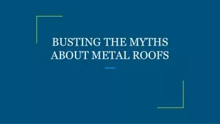BUSTING THE MYTHS ABOUT METAL ROOFS