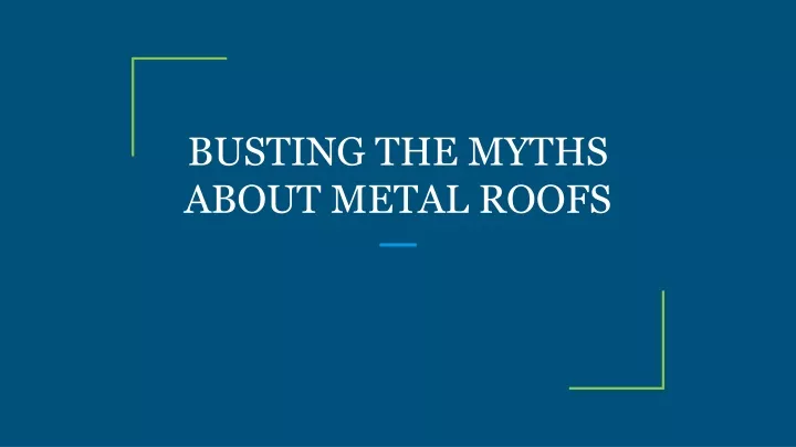 busting the myths about metal roofs