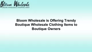 Bloom Wholesale is Offering Trendy Boutique Wholesale Clothing Items to Boutique Owners