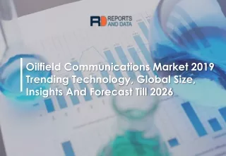 oilfield communications market 2019 trending