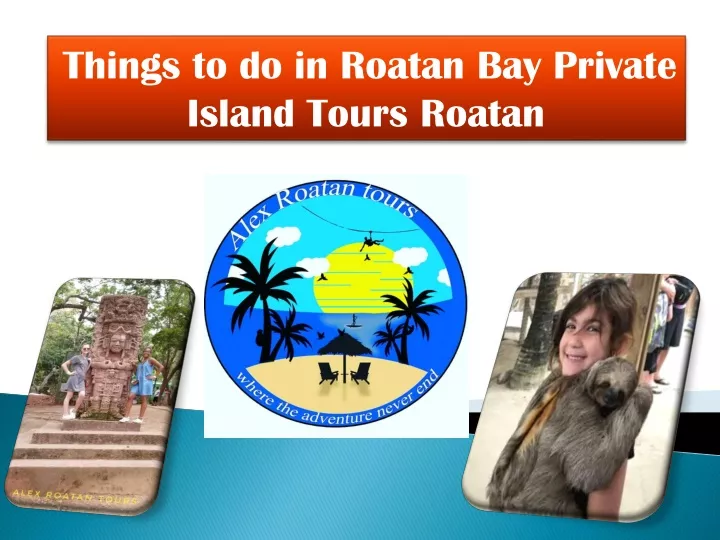 things to do in roatan bay private island tours