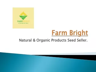 Chemical Free Organic Products Seed - Farm Bright