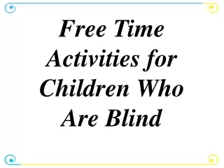 Free Time Activities for Children Who Are Blind