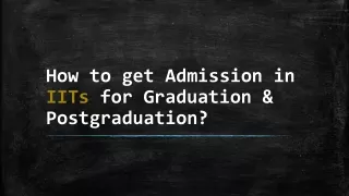 How to Get Admission in IITs for Graduation & Postgraduation