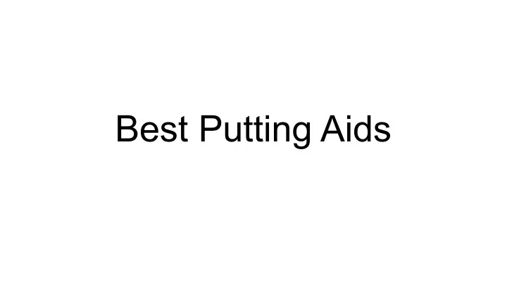 best putting aids