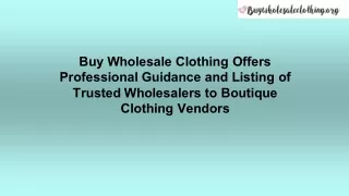 Buy Wholesale Clothing Offers Professional Guidance and Listing of Trusted Wholesalers to Boutique Clothing Vendors