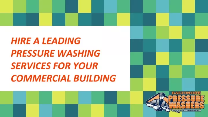 hire a leading pressure washing services for your commercial building