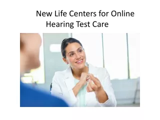New Life Centers for Online Hearing Test Care