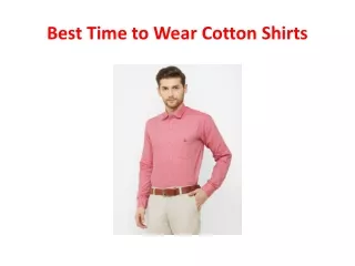 Best Time to Wear Cotton Shirts