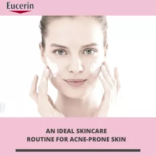 an ideal skincare routine for acne prone skin