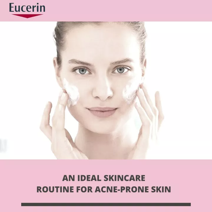 an ideal skincare routine for acne prone skin
