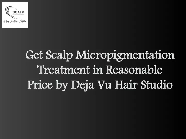 get scalp micropigmentation treatment