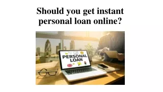 Should you get instant personal loan online?