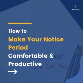 How To Make Your Notice Period Comfortable And Productive