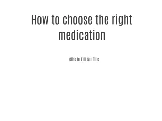 How to choose the right medication