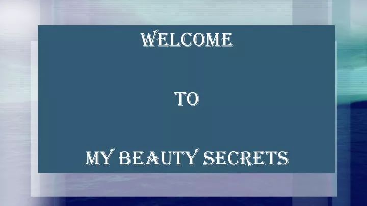 welcome to my beauty secrets