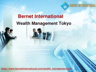 Bernet International Tokyo | Wealth Management Tokyo
