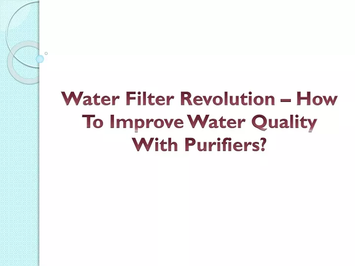water filter revolution how to improve water quality with purifiers