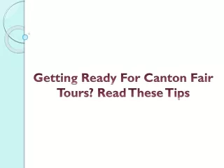 Getting Ready For Canton Fair Tours? Read These Tips