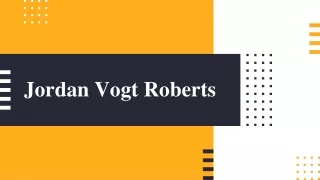 Jordan Vogt-Roberts Director Celebrity Profile