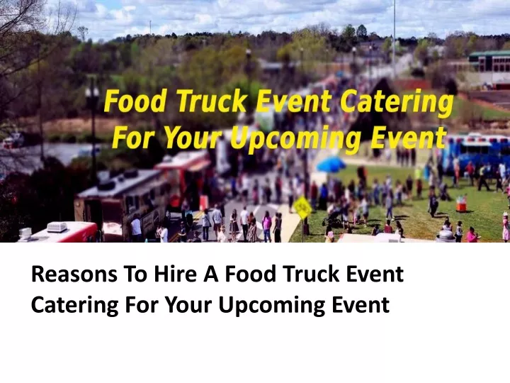 reasons to hire a food truck event catering