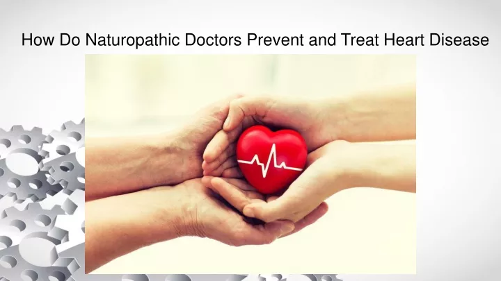 how do naturopathic doctors prevent and treat heart disease