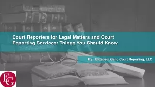 Court Reporters for Legal Matters and Court Reporting Services: Things You Should Know