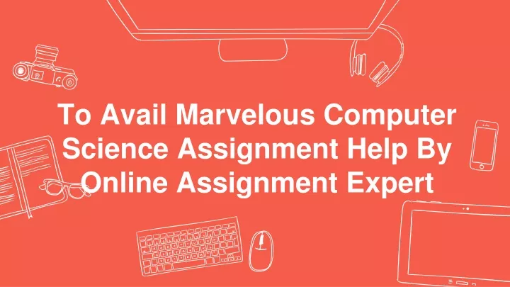 to avail marvelous computer science assignment help by online assignment expert