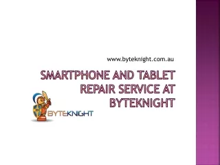 Smartphone and Tablet Repair Service at Byteknight