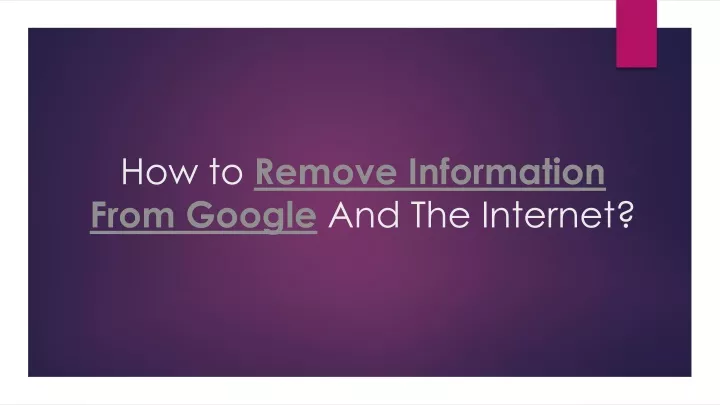 how to remove information from google and the internet