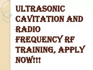 Ultrasonic Cavitation and Radio Frequency RF Training