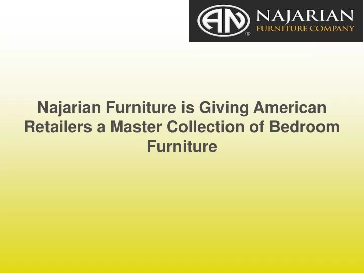 najarian furniture is giving american retailers