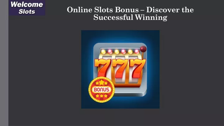 online slots bonus discover the successful winning