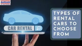 TYPES OF RENTAL CARS TO CHOOSE FROM