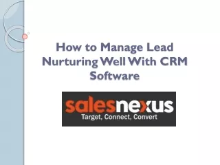 How to Manage Lead Nurturing Well With CRM Software