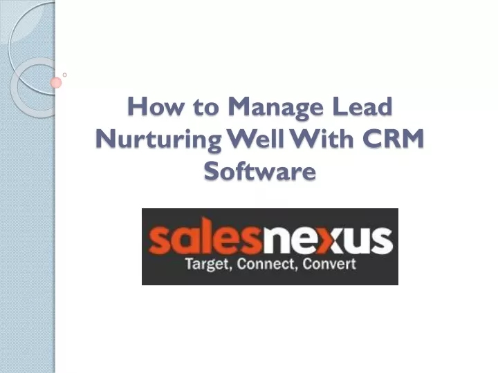 how to manage lead nurturing well with