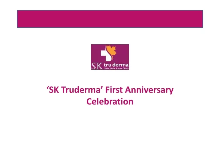 sk truderma first anniversary celebration