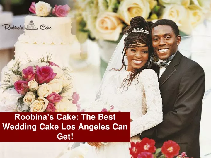 roobina s cake the best wedding cake los angeles can get