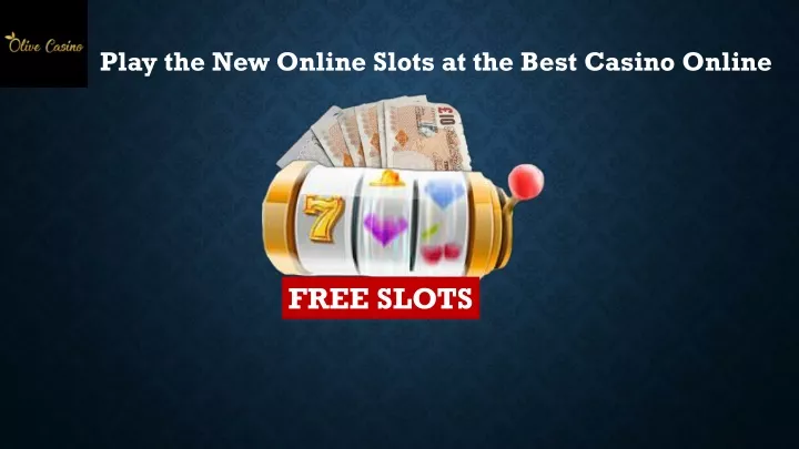 play the new online slots at the best casino