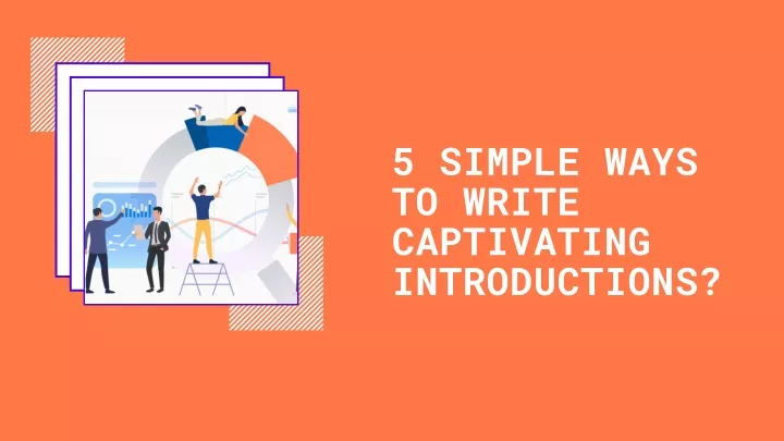 5 simple ways to write captivating introductions