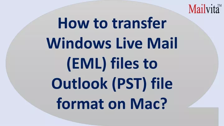 how to transfer windows live mail eml files