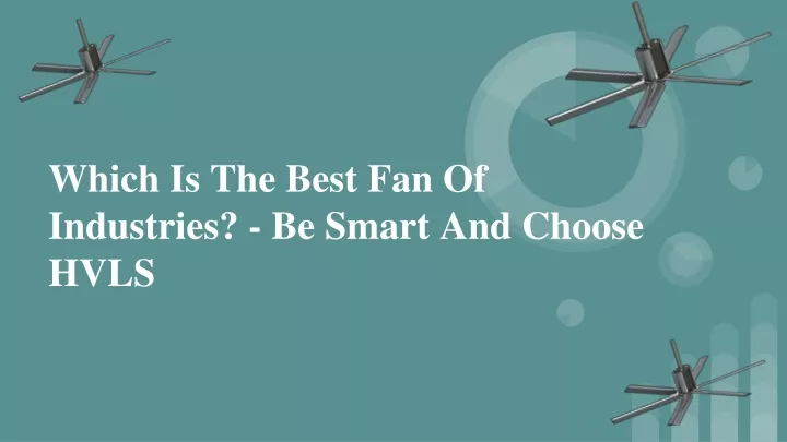 which is the best fan of industries be smart and choose hvls