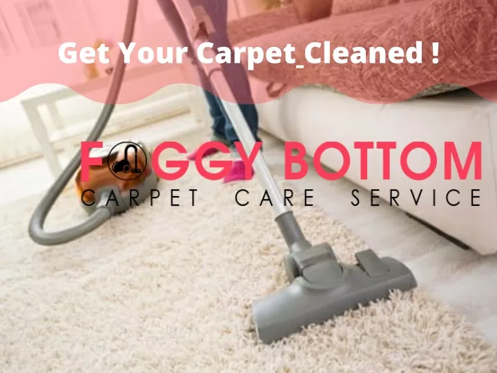 get your carpet cleaned
