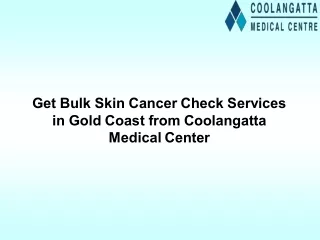 Get Bulk Skin Cancer Check Services in Gold Coast from Coolangatta Medical Center