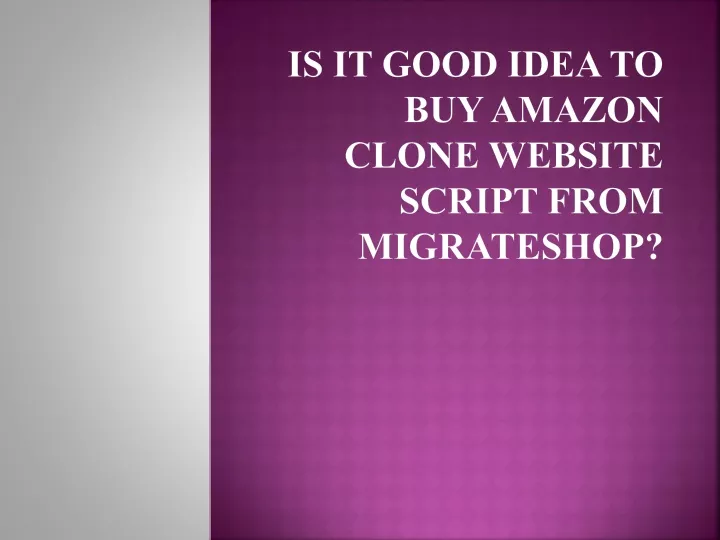 is it good idea to buy amazon clone website script from migrateshop