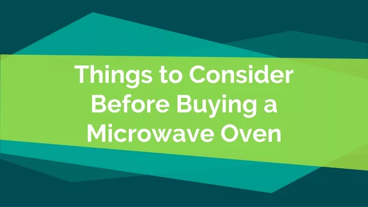 things to consider before buying a microwave oven