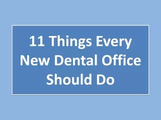 11 things every new dental office should do